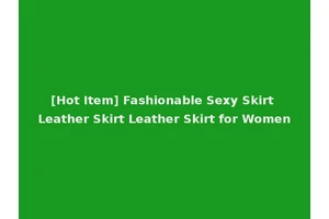 [Hot Item] Fashionable Sexy Skirt Leather Skirt Leather Skirt for Women