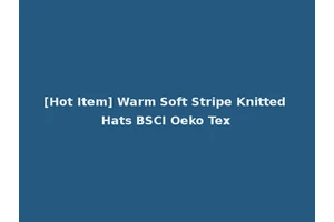 [Hot Item] Warm Soft Stripe Knitted Hats BSCI Oeko Tex