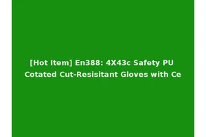 [Hot Item] En388: 4X43c Safety PU Cotated Cut-Resisitant Gloves with Ce