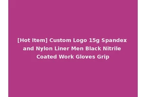 [Hot Item] Custom Logo 15g Spandex and Nylon Liner Men Black Nitrile Coated Work Gloves Grip