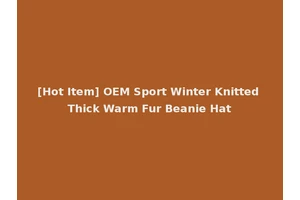 [Hot Item] OEM Sport Winter Knitted Thick Warm Fur Beanie Hat