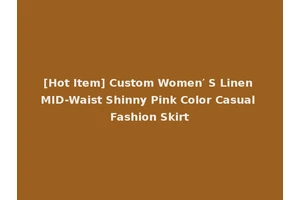 [Hot Item] Custom Women′ S Linen MID-Waist Shinny Pink Color Casual Fashion Skirt