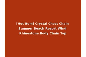[Hot Item] Crystal Chest Chain Summer Beach Resort Wind Rhinestone Body Chain Top