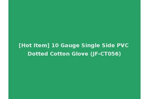 [Hot Item] 10 Gauge Single Side PVC Dotted Cotton Glove (JF-CT056)