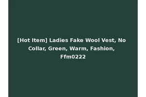 [Hot Item] Ladies Fake Wool Vest, No Collar, Green, Warm, Fashion, Ffm0222