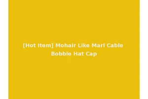 [Hot Item] Mohair Like Marl Cable Bobble Hat Cap