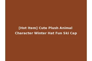 [Hot Item] Cute Plush Animal Character Winter Hat Fun Ski Cap