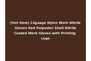 [Hot Item] 13guage Nylon Work Nitrile Gloves Red Polyester Shell Nitrile Coated Work Gloves with Printing Logo