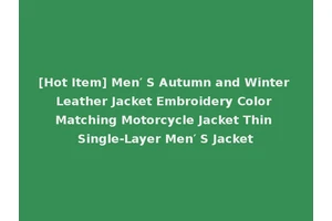 [Hot Item] Men′ S Autumn and Winter Leather Jacket Embroidery Color Matching Motorcycle Jacket Thin Single-Layer Men′ S Jacket