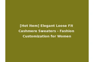 [Hot Item] Elegant Loose Fit Cashmere Sweaters - Fashion Customization for Women