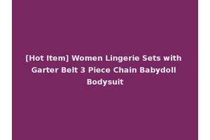 [Hot Item] Women Lingerie Sets with Garter Belt 3 Piece Chain Babydoll Bodysuit
