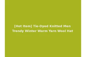 [Hot Item] Tie-Dyed Knitted Men Trendy Winter Warm Yarn Wool Hat