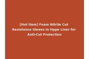 [Hot Item] Foam Nitrile Cut Resistance Gloves in Hppe Liner for Anti-Cut Protection