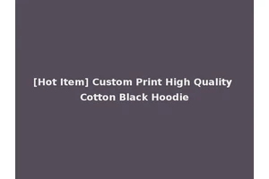 [Hot Item] Custom Print High Quality Cotton Black Hoodie