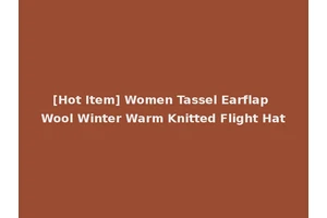 [Hot Item] Women Tassel Earflap Wool Winter Warm Knitted Flight Hat