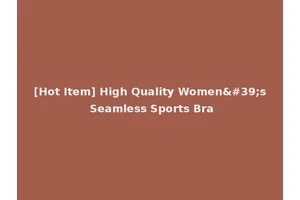 [Hot Item] High Quality Women's Seamless Sports Bra