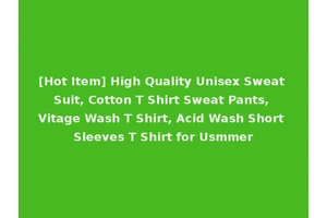 [Hot Item] High Quality Unisex Sweat Suit, Cotton T Shirt Sweat Pants, Vitage Wash T Shirt, Acid Wash Short Sleeves T Shirt for Usmmer