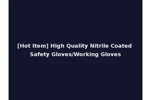 [Hot Item] High Quality Nitrile Coated Safety Gloves/Working Gloves