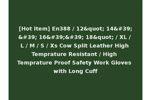 [Hot Item] En388 / 12" 14'' 16'' 18" / XL / L / M / S / Xs Cow Split Leather High Temprature Resistant / High Temprature Proof Safety Work Gloves with Long Cuff