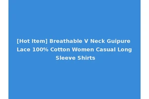 [Hot Item] Breathable V Neck Guipure Lace 100% Cotton Women Casual Long Sleeve Shirts