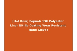 [Hot Item] Popualr 13G Polyester Liner Nitrile Coating Wear Resistant Hand Gloves