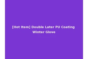 [Hot Item] Double Later PU Coating Winter Glove
