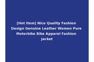 [Hot Item] Nice Quality Fashion Design Genuine Leather Women Pure Motorbike Bike Apparel Fashion Jacket