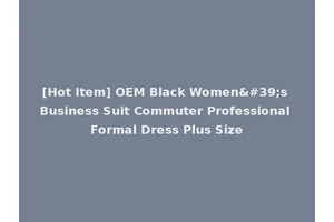 [Hot Item] OEM Black Women's Business Suit Commuter Professional Formal Dress Plus Size