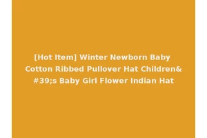 [Hot Item] Winter Newborn Baby Cotton Ribbed Pullover Hat Children's Baby Girl Flower Indian Hat