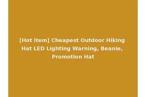 [Hot Item] Cheapest Outdoor Hiking Hat LED Lighting Warning, Beanie, Promotion Hat
