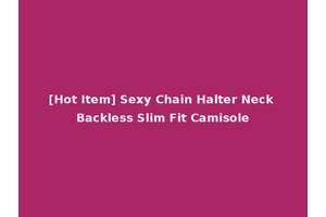 [Hot Item] Sexy Chain Halter Neck Backless Slim Fit Camisole