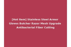 [Hot Item] Stainless Steel Armor Gloves Butcher Razor Mesh Upgrade Antibacterial Fiber Cutting