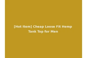 [Hot Item] Cheap Loose Fit Hemp Tank Top for Men
