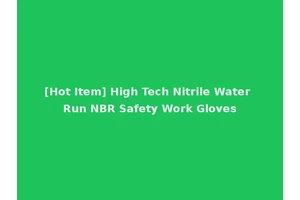 [Hot Item] High Tech Nitrile Water Run NBR Safety Work Gloves