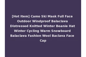 [Hot Item] Camo Ski Mask Full Face Outdoor Windproof Balaclava Distressed Knitted Winter Beanie Hat Winter Cycling Warm Snowboard Balaclava Fashion Wool Baclava Face Cap