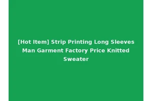 [Hot Item] Strip Printing Long Sleeves Man Garment Factory Price Knitted Sweater