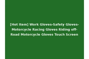 [Hot Item] Work Gloves-Safety Gloves-Motorcycle Racing Gloves Riding off-Road Motorcycle Gloves Touch Screen