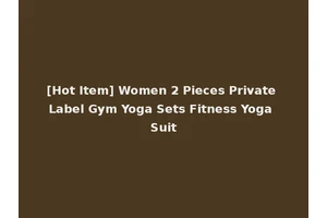 [Hot Item] Women 2 Pieces Private Label Gym Yoga Sets Fitness Yoga Suit