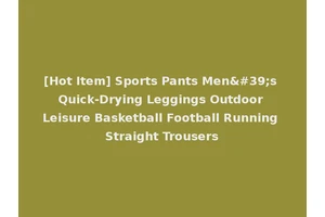 [Hot Item] Sports Pants Men's Quick-Drying Leggings Outdoor Leisure Basketball Football Running Straight Trousers