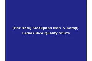[Hot Item] Stockpapa Men′ S &amp; Ladies Nice Quality Shirts
