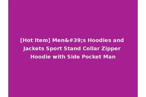 [Hot Item] Men's Hoodies and Jackets Sport Stand Collar Zipper Hoodie with Side Pocket Man