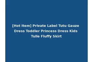 [Hot Item] Private Label Tutu Gauze Dress Toddler Princess Dress Kids Tulle Fluffy Skirt