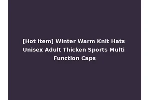 [Hot Item] Winter Warm Knit Hats Unisex Adult Thicken Sports Multi Function Caps