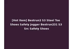 [Hot Item] Bestrun2 S3 Steel Toe Shoes Safety Jogger Bestrun231 S3 Src Safety Shoes