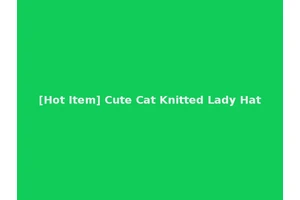 [Hot Item] Cute Cat Knitted Lady Hat