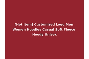 [Hot Item] Customized Logo Men Women Hoodies Casual Soft Fleece Hoody Unisex