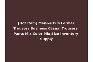 [Hot Item] Men's Formal Trousers Business Casual Trousers Pants Mix Color Mix Size Inventory Supply