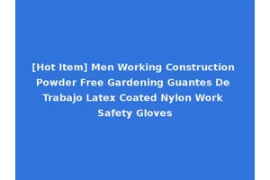 [Hot Item] Men Working Construction Powder Free Gardening Guantes De Trabajo Latex Coated Nylon Work Safety Gloves