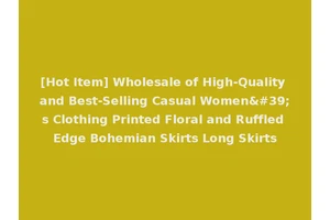 [Hot Item] Wholesale of High-Quality and Best-Selling Casual Women's Clothing Printed Floral and Ruffled Edge Bohemian Skirts Long Skirts