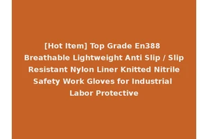 [Hot Item] Top Grade En388 Breathable Lightweight Anti Slip / Slip Resistant Nylon Liner Knitted Nitrile Safety Work Gloves for Industrial Labor Protective